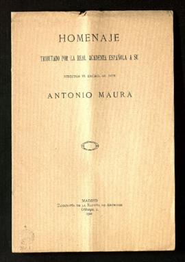 Homenaje tributado por la Real Academia Española a su director, el Excmo. Sr. Don Antonio Maura