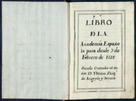 Libro de la Academia Española para desde 9 de febrero de 1738 siendo contador el señor don Tomás ...