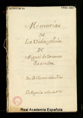 Borrador de Vicente de los Ríos de las Memorias de la vida y escritos de Miguel de Cervantes Saav...