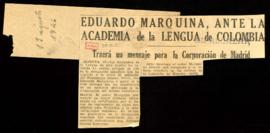 Recorte de El Alcázar con la noticia Eduardo Marquina, ante la Academia de la Lengua de Colombia