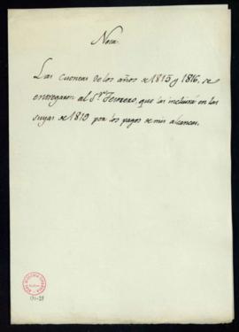 Nota con el texto Las cuentas de los años de 1815 y 1816 se entregaron al tesorero, que las inclu...