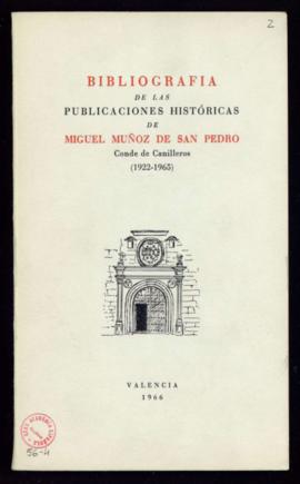 Bibliografía de las publicaciones históricas de Miguel Muñoz de San Pedro, conde de Canilleros (1...