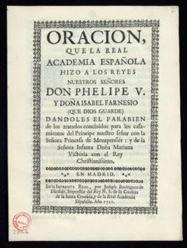 Oración que la Real Academia Española hizo a los reyes Felipe V e Isabel de Farnesio con motivo d...